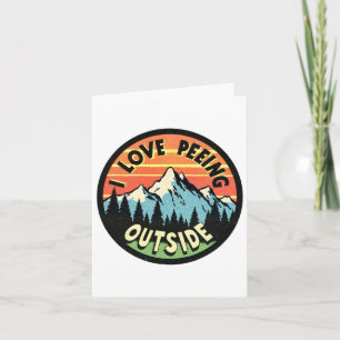 Camping Lovers I Love Peeing Outside Card