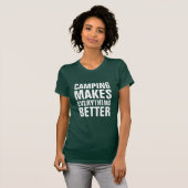 Camping makes everything better T-Shirt (Front Full)