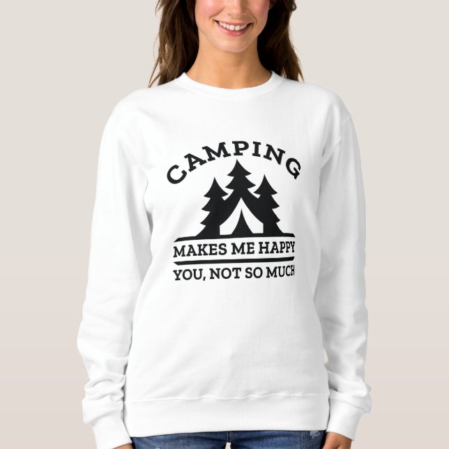 Camping Makes Me Happy Sweatshirt (Front)
