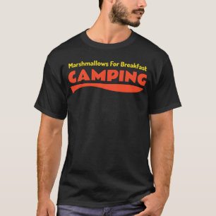 Camping Marshmallows for breakfast Funny T-Shirt
