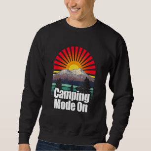 Camping Mode On Outdoor Nature Wild Pro Environmen Sweatshirt