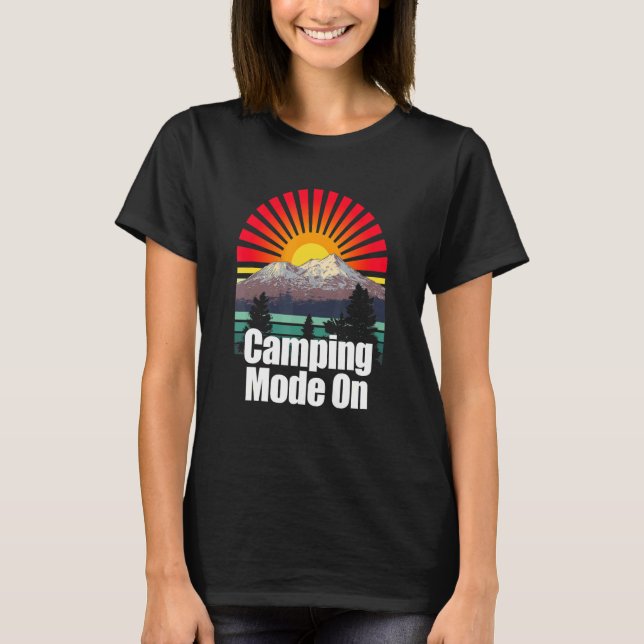 Camping Mode On Outdoor Nature Wild Pro Environmen T-Shirt (Front)