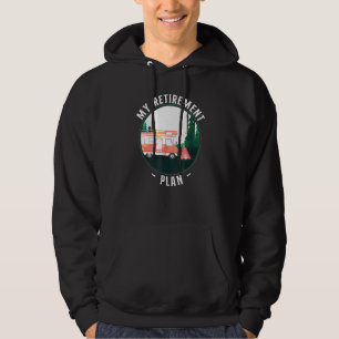 Camping My Retirement Plan Motorhome Campervan Hoodie