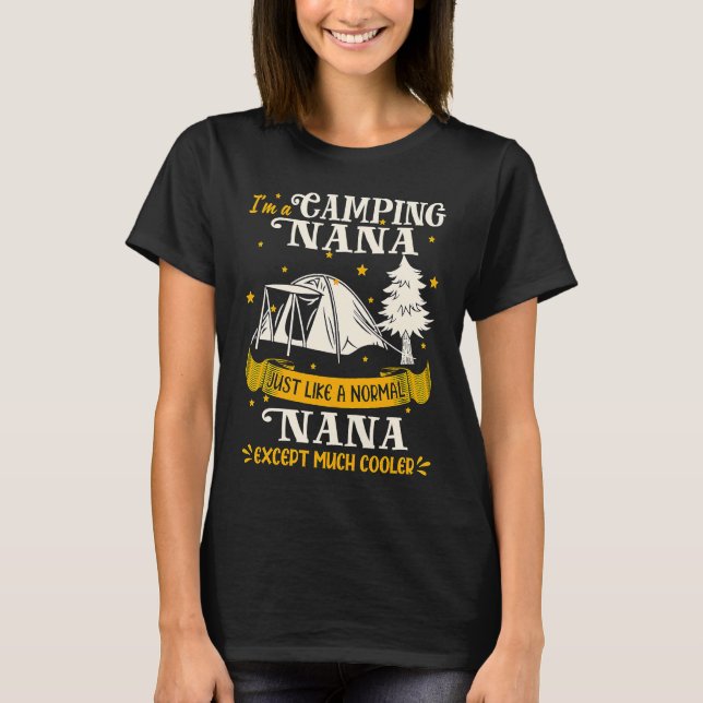 Camping Nana Much Cooler For Nana T-Shirt (Front)