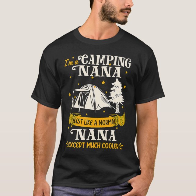 Camping Nana Much Cooler For Nana T-Shirt (Front)