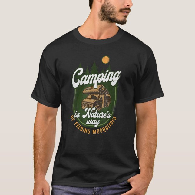 Camping Natures Way Feeding Mosquitoes Motorhome C T-Shirt (Front)