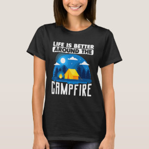 Camping Outdoor Tent Life Is Better Around The Cam T-Shirt
