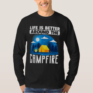 Camping Outdoor Tent Life Is Better Around The Cam T-Shirt