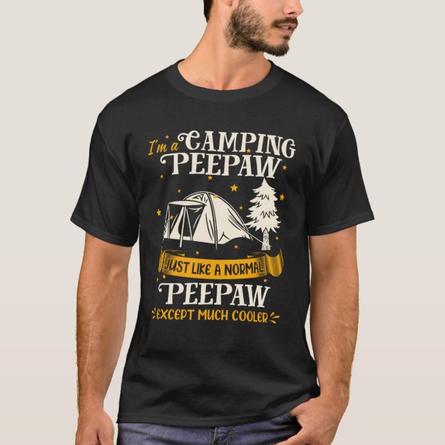 Camping Peepaw Much Cooler For Peepaw T-Shirt (Front)