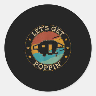 Camping Pop Up Camper Retro Vintage Lets Get Poppi Classic Round Sticker