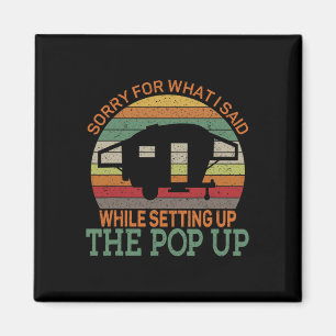 Camping Pop Up Camper Retro Vintage Sorry For What Magnet