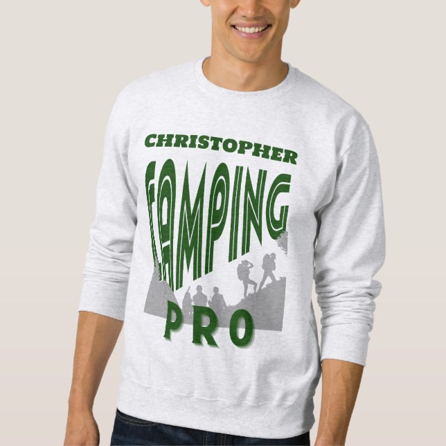 Camping pro - personalise with name for Him Sweatshirt (Front)