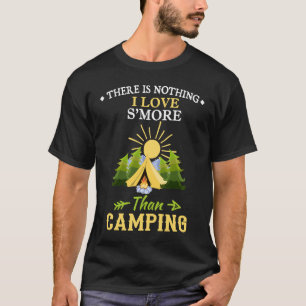 Camping Product Nothing I Love S'more Than Campin T-Shirt