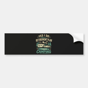 Camping Retirement Plan Bumper Sticker