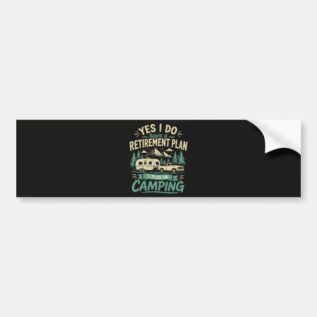 Camping Retirement Plan Bumper Sticker (Front)