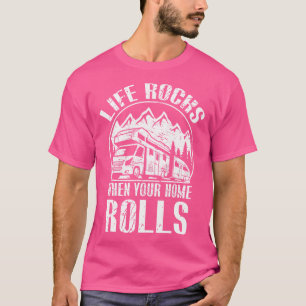 Camping Rv Shirt Life Rocks When Your Home Rolls