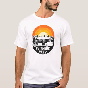 Camping Rv There Yet Motorhome Campervan T-Shirt