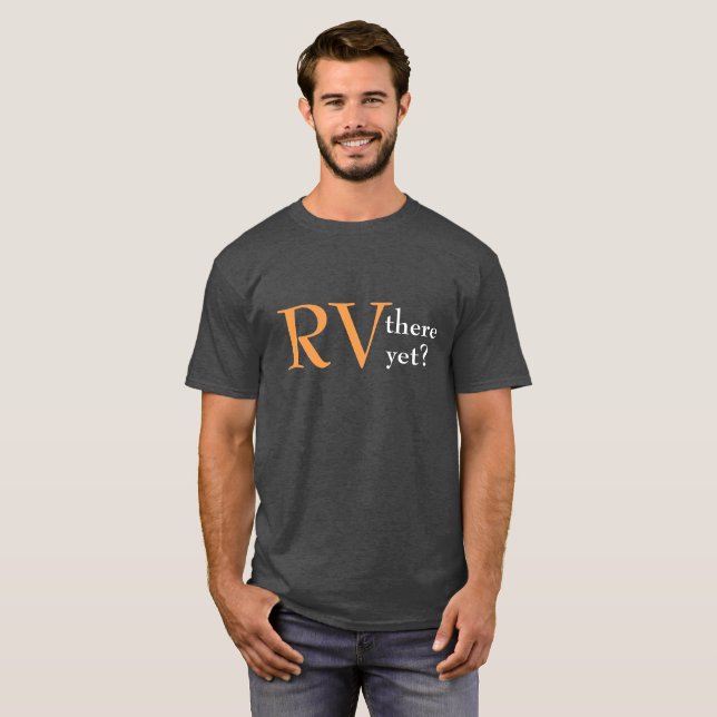 Camping "RV there yet" T-shirt (Front Full)