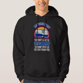 Camping RV There Yet You Don t Have to Be Crazy Hoodie