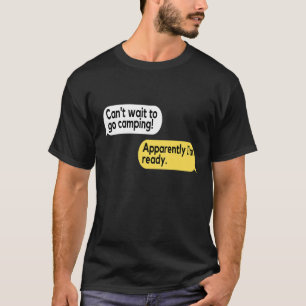 Camping Sayings Humor Joke Camp Gear Camping T-Shirt