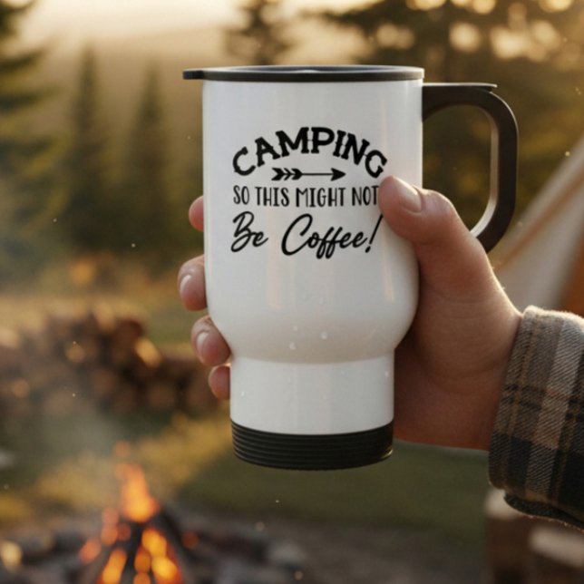 Camping So This Might Not Be Coffee Travel Mug (Creator Uploaded)