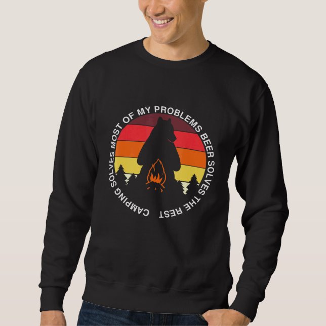 Camping Solves Most Of My Problems Beer Solves The Sweatshirt (Front)