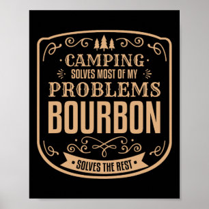 Camping Solves Most Of My Problems Bourbon Solves Poster