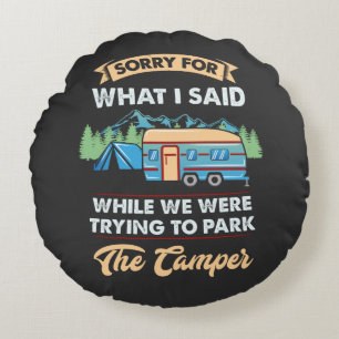 Camping - Sorry For What I Said Round Cushion