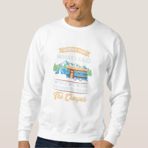 Camping - Sorry For What I Said Sweatshirt