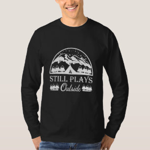 Camping Still Plays Outside  Cool Hiking Hike T-Shirt