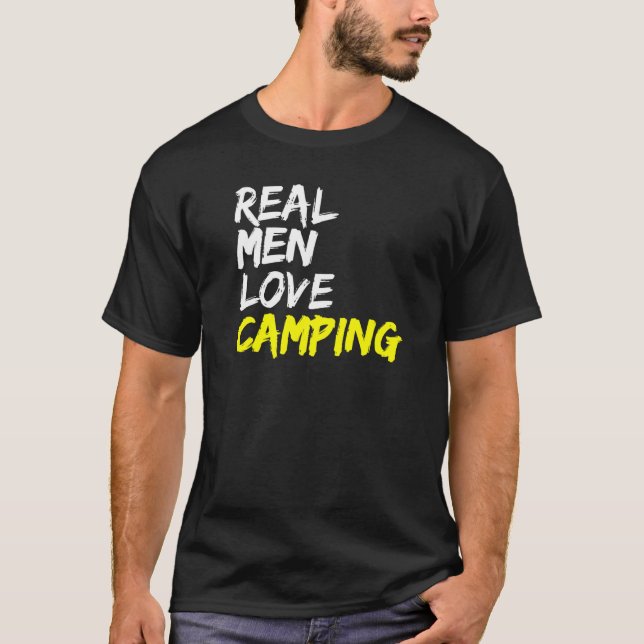 Camping Tent Campsite Saying Real Men Love Camping T-Shirt (Front)