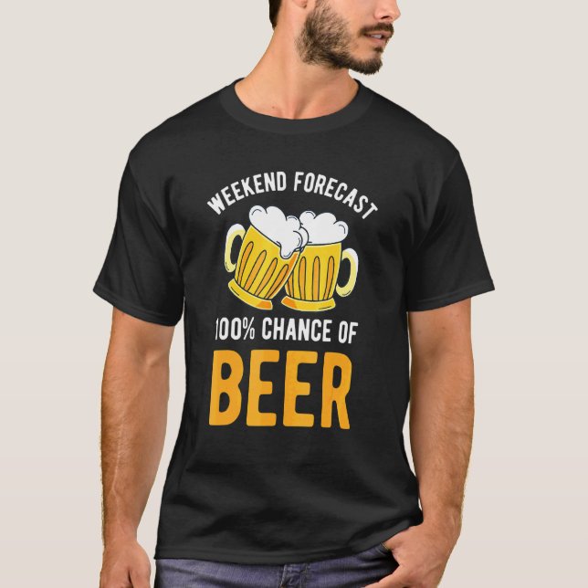 Camping Weekend Forecast 100 Chance Beer T-Shirt (Front)