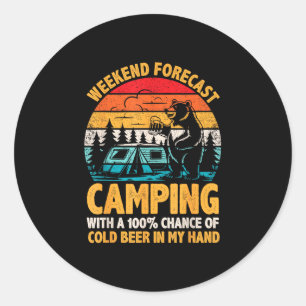 Camping weekend forecast 100% chance of beer funny classic round sticker