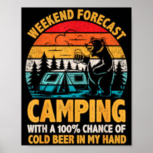 Camping weekend forecast 100% chance of beer funny poster