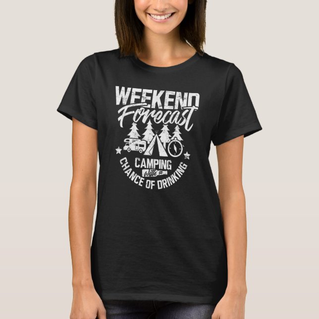 Camping  Weekend Forecast Campfire Camp  Drinking  T-Shirt (Front)