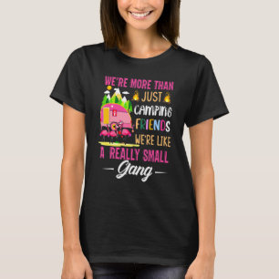 Camping We're More Than Just Camping Friends T-Shirt