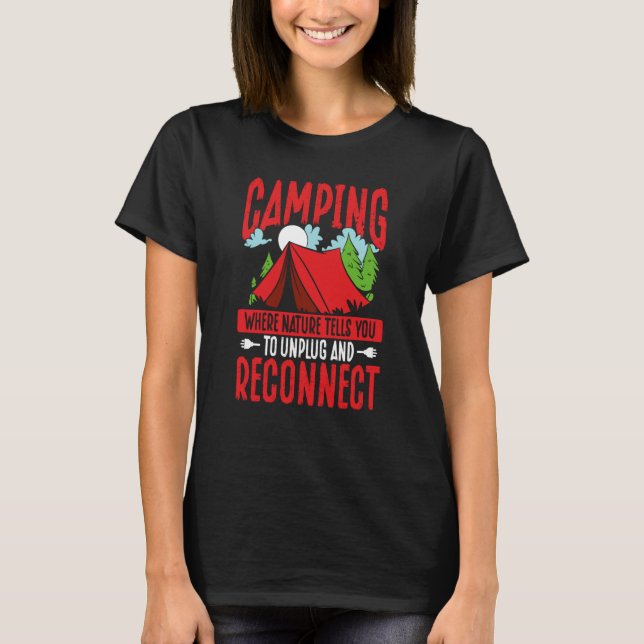 Camping Where Nature Tells You To Unplug And Recon T-Shirt (Front)