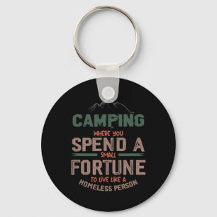 Camping Where You Spend A Small Fortune Sign Campi Key Ring