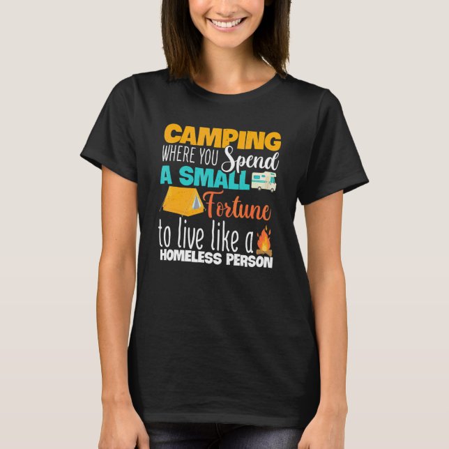 Camping Where You Spend A Small Fortune Tees (Front)