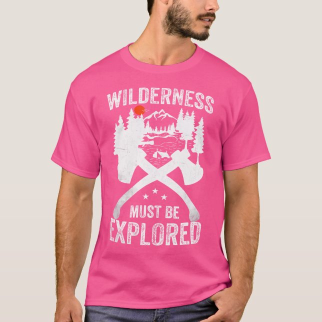 Camping Wilderness Must Be Explored Explorer Adven T-Shirt (Front)