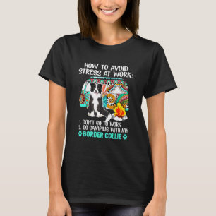 Camping With Border Collie To Avoid Stress T-Shirt