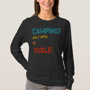 Camping With Dog Tent Motorhome Camper Only With P T-Shirt