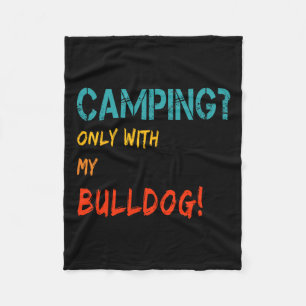 Camping With Dog Tent Motorhome Only With My Bulld Fleece Blanket