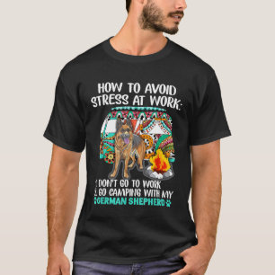 Camping With German Shepherd To Avoid Stress T-Shirt