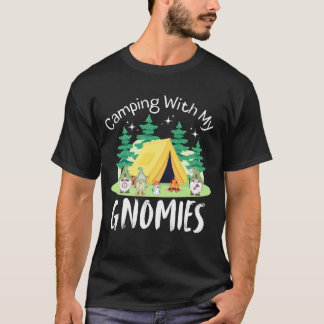 Camping With My Gnomies funny saying T-Shirt