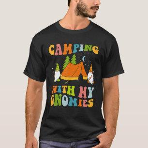 Camping With My Gnomies  Gnome Camp Campfire Groov T-Shirt