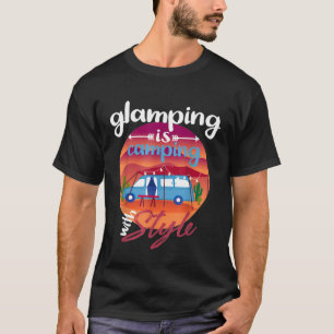 Camping With Style - Funny Glamping Shirt For Wome