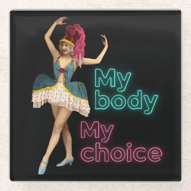 Campy Dancer Neon My Body My Choice Glass Coaster (Front)