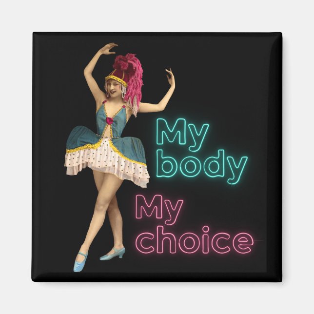 Campy Dancer Neon My Body My Choice  Magnet (Front)
