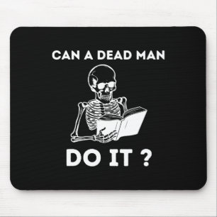 Can A Dead Man Do It Skeleton Halloween Behaviour Mouse Mat